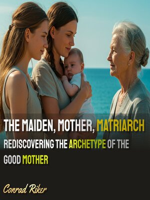 cover image of The Maiden, Mother, Matriarch